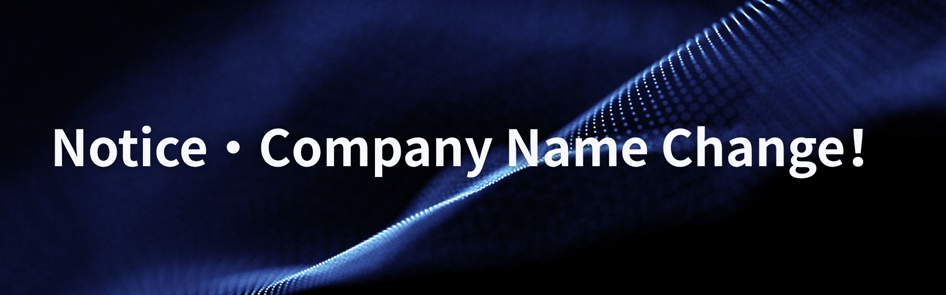 Notice・Company Name Change！